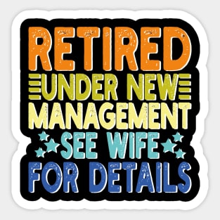 retired under new management see wife for details Sticker